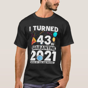 Camiseta Eu Tornei 43 Anos Em Quarentena 2021 Engraçado 43