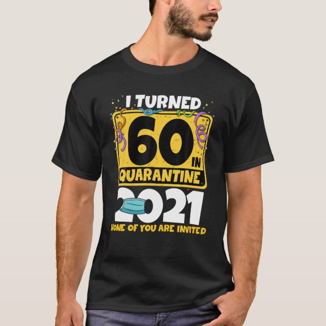 Camiseta Eu Tornei 60 Na Quarentena 2021 60º Aniversário (Frente)