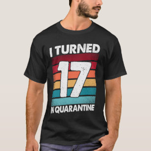 Camiseta Eu Tornei-Me 17 Na Quarentena 2020 17 Anos 17 Anos