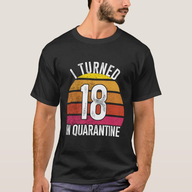 Camiseta Eu Tornei-Me 18 Em Quarentena, Aniversário De 18 A (Frente)