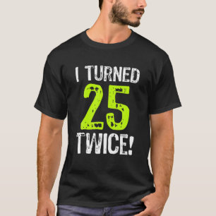 Camiseta Eu Tornei-Me 25 Vezes 50... Aniversário De 50 Anos