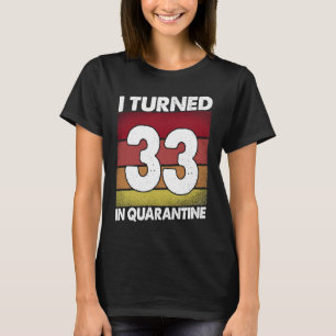 Camiseta Eu Tornei-Me 33 Na Quarentena 2020 33 Anos 33º B