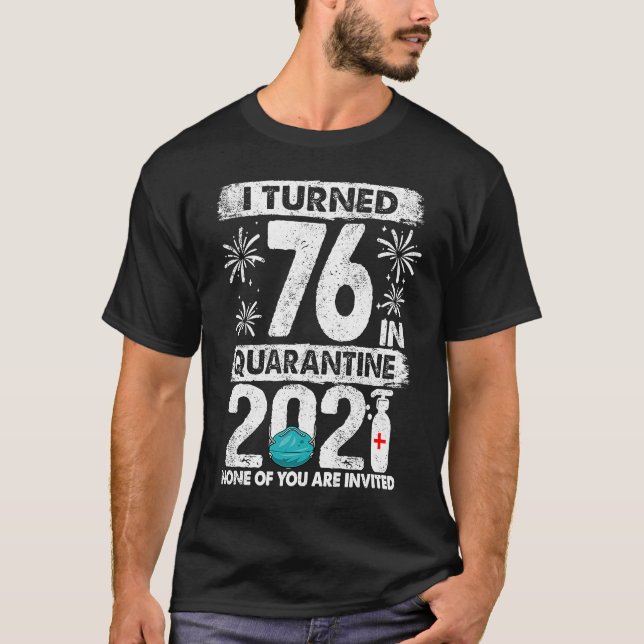 Camiseta Eu Tornei-Me 76 Em Quarentena 2021 76 anos 76 B (Frente)