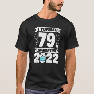 Camiseta Eu Tornei-Me 79 Na Quarentena 2022 79º Aniversário