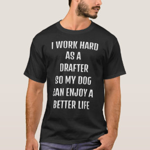 Camiseta Eu trabalhei duro como Drafter para o estilo de vi