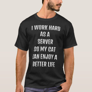 Camiseta Eu trabalhei duro como servidor para o meu estilo