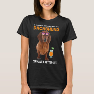 Camiseta Eu Trabalho Assim Duro Meu Dachshund Pode Ter Uma 