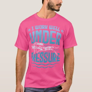 Camiseta Eu Trabalho Bem Sob Pressão Engraçada Mergulho Scu