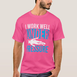 Camiseta Eu Trabalho Bem Sob Pressão, Mergulhador Profundo 