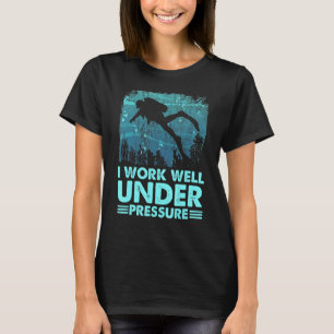Camiseta Eu Trabalho Bem Sob Pressão Scuba Mergulhando Vivo