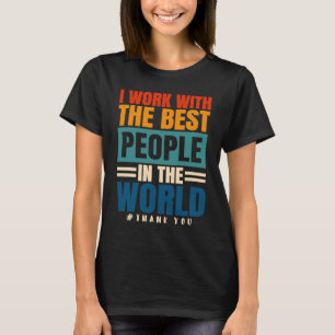 Camiseta Eu Trabalho Com A Melhor Apreciação Dos Funcionári
