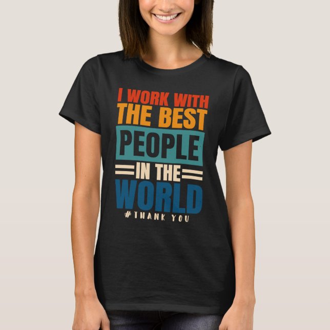 Camiseta Eu Trabalho Com A Melhor Apreciação Dos Funcionári (Frente)