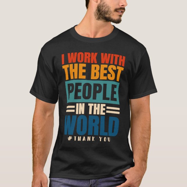 Camiseta Eu Trabalho Com A Melhor Apreciação Dos Funcionári (Frente)