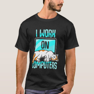 Camiseta Eu Trabalho Com Computadores Gato Gato Mãe Pai Gat