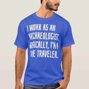 Camiseta Eu Trabalho Como Arqueologista Basicamente Ix27m P