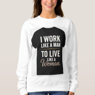 Camiseta "Eu trabalho como um homem, vivo como uma mulher -
