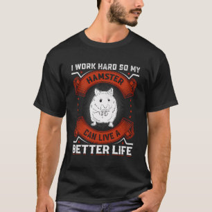 Camiseta Eu trabalho Duro Hamster Men Mulheres Hamster Anim