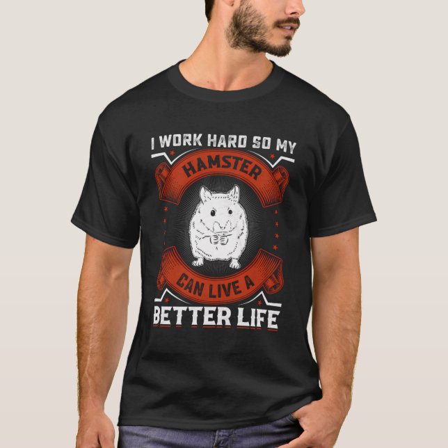 Camiseta Eu trabalho Duro Hamster Men Mulheres Hamster Anim (Frente)