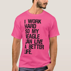 Camiseta Eu Trabalho Duro Para Que Meu Beagle Possa Viver M
