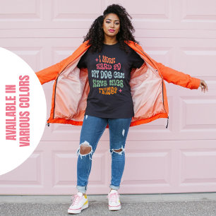 Camiseta Eu Trabalho Duro Para Que Meu Cachorro Possa Ter C