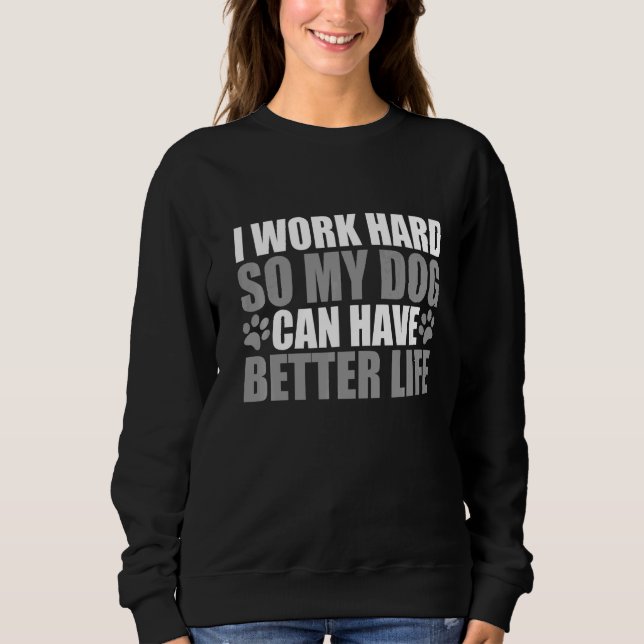 Camiseta Eu Trabalho Duro Para Que Meu Cachorro Possa Ter U (Frente)
