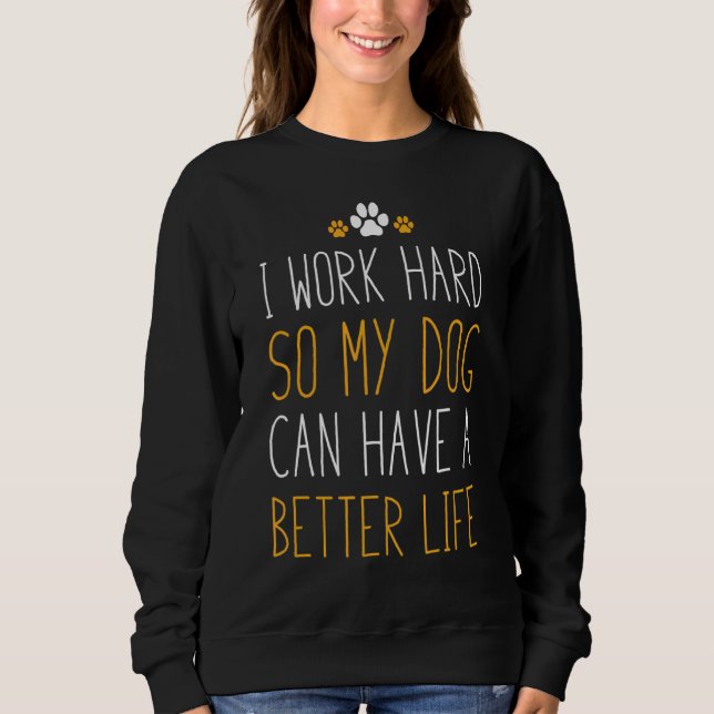 Camiseta Eu Trabalho Duro Para Que Meu Cachorro Possa Ter U (Frente)