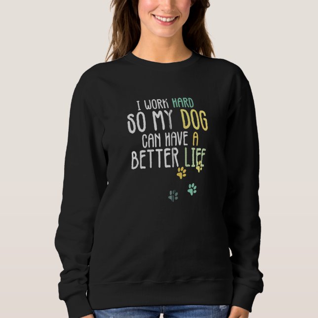 Camiseta Eu Trabalho Duro Para Que Meu Cachorro Possa Ter U (Frente)