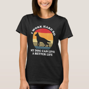 Camiseta Eu Trabalho Duro Para Que Meu Cachorro Possa Viver