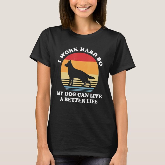 Camiseta Eu Trabalho Duro Para Que Meu Cachorro Possa Viver (Frente)