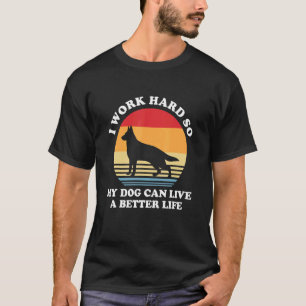 Camiseta Eu Trabalho Duro Para Que Meu Cachorro Possa Viver