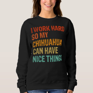 Camiseta Eu Trabalho Duro Para Que Meu Chihuahua Possa Ter