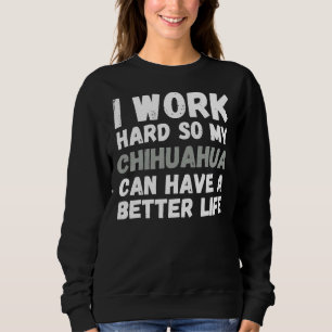 Camiseta Eu Trabalho Duro Para Que Meu Chihuahua Possa Ter