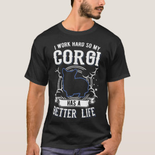 Camiseta Eu trabalho duro para que Meu Corgi possa ter uma