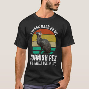 Camiseta Eu Trabalho Duro Para Que Meu Cornish Rex Tenha Um