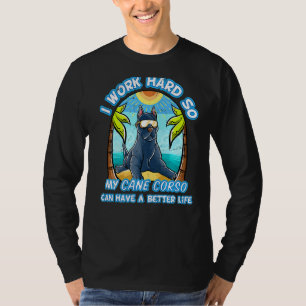Camiseta Eu Trabalho Duro Para Que Meu Corso De Canas Possa