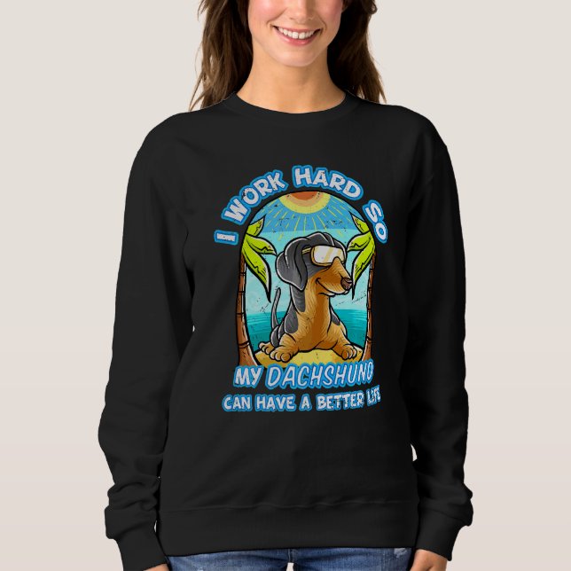 Camiseta Eu Trabalho Duro Para Que Meu Dachshund Possa Ter  (Frente)