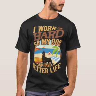 Camiseta Eu Trabalho Duro Para Que Meu Doberman Tenha Uma V