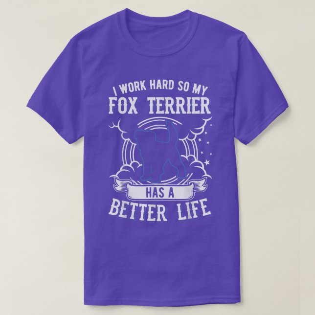Camiseta Eu trabalho duro para que Meu Fo Terrier possa ter (Frente do Design)