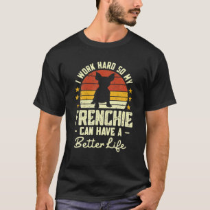 Camiseta Eu Trabalho Duro Para Que Meu Francês Possa Ter U