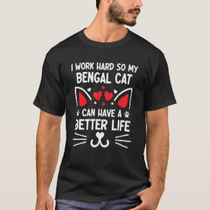 Camiseta Eu Trabalho Duro Para Que Meu Gato Bengal Tenha Um