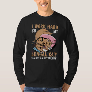 Camiseta Eu Trabalho Duro Para Que Meu Gato Bengala Possa T