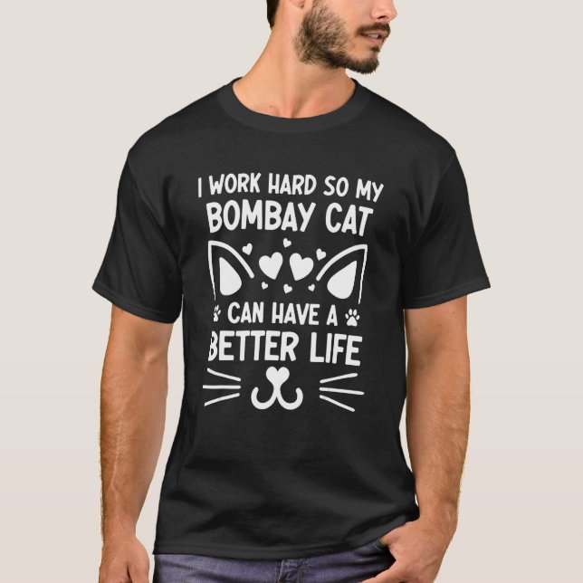 Camiseta Eu Trabalho Duro Para Que Meu Gato De Bombaim Poss (Frente)