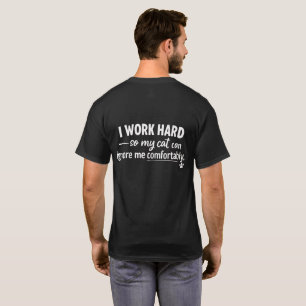 Camiseta Eu Trabalho Duro Para Que Meu Gato Possa Me Ignora