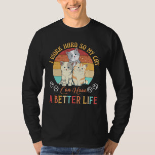 Camiseta Eu Trabalho Duro Para Que Meu Gato Possa Ter Um Ga