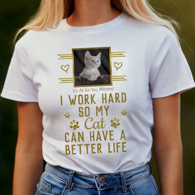 Camiseta Eu Trabalho Duro Para Que Meu Gato Possa Ter Uma V (Criador carregado)