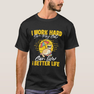 Camiseta Eu Trabalho Duro Para Que Meu Gato Possa Viver Mel