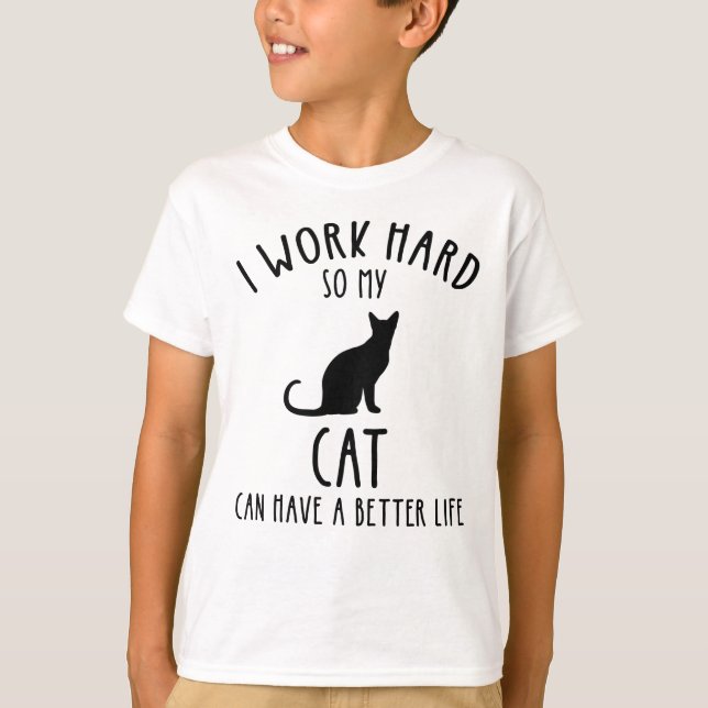 Camiseta Eu Trabalho Duro Para Que Meu Gato Tenha Uma Vida  (Frente)