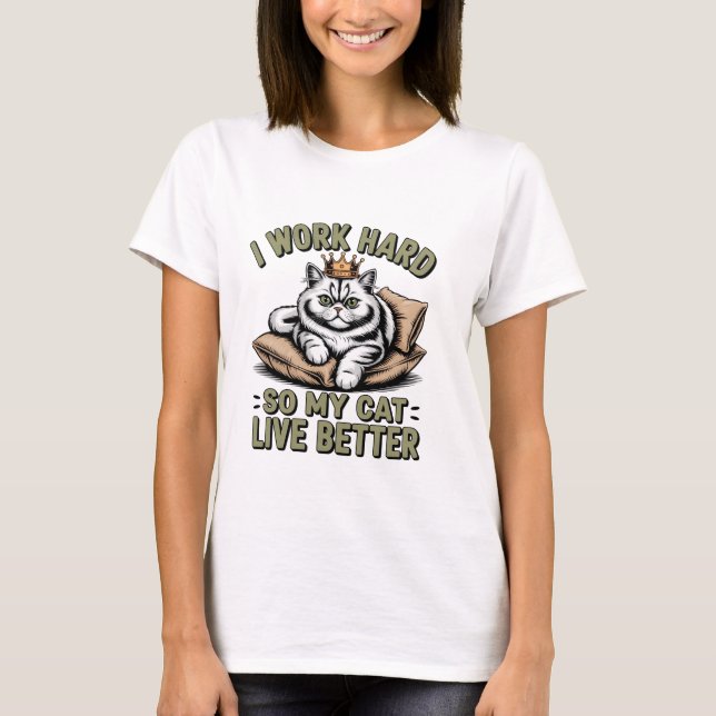 Camiseta Eu Trabalho Duro Para Que Meu Gato Tenha Uma Vida  (Frente)