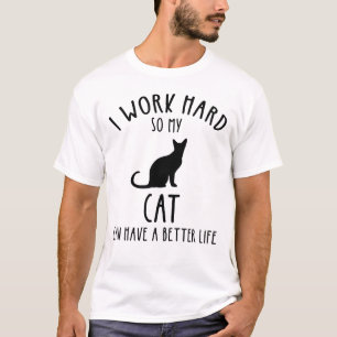 Camiseta Eu Trabalho Duro Para Que Meu Gato Tenha Uma Vida 