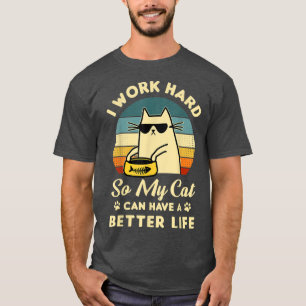 Camiseta Eu Trabalho Duro Para Que Meu Gato Tenha Uma Vida